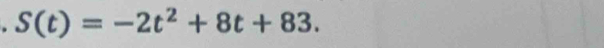 S(t)=-2t^2+8t+83.