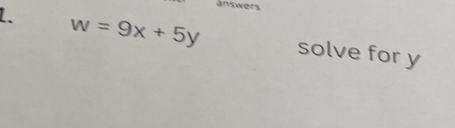 answers 
1. w=9x+5y solve for y