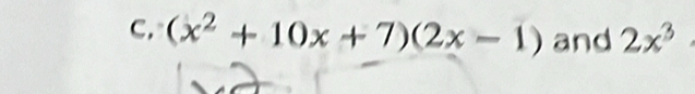 (x^2+10x+7)(2x-1) and 2x^3