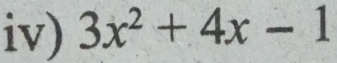 iv) 3x^2+4x-1