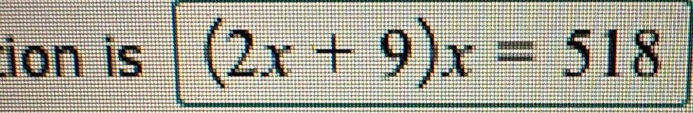 ion is (2x+9)x=518