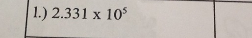 1.) 2.331* 10^5