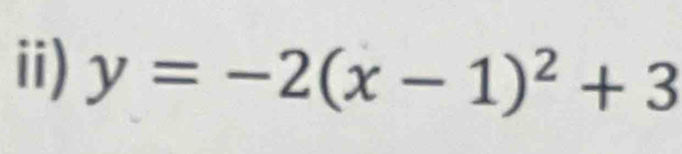 ii) y=-2(x-1)^2+3