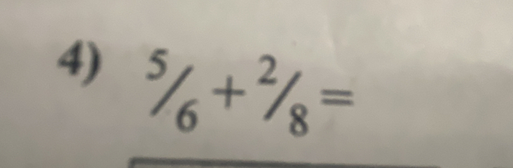 ^5/_6+^2/_8=