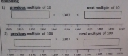 Rounding
1) previous multiple of 10 next multiple of 10
r=frac ()A* ()BCD+ ()/-3AB)C* 1)  ( 1387 < <tex>□
1500 1810 1.320 1330 1540 1330 1960 1570 1980 19 90 1400
2) previous multiple of 100 next multiple of 100
: qan 1 100 17 00 1 500 1 600 1 700