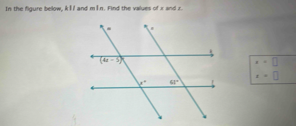 In the figure below, kl/ and mần. Find the values of x and z.
x=□
z=□