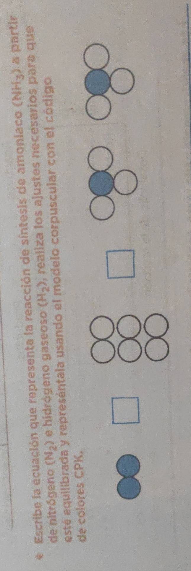 Escribe la ecuación que representa la reacción de síntesis de amoniaco (NH_3) a partir 
de nitrógeno (N_2) e hidrógeno gaseoso (H_2) , realiza los ajustes necesarios para que 
esté equilibrada y represéntala usando el modelo corpuscular con el código