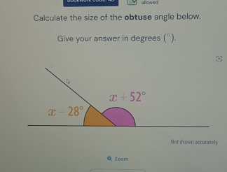 allowed
Calculate the size of the obtuse angle below.
Give your answer in degrees (^circ  ).
Not drawn accurately
Q Zoom