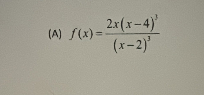 f(x)=frac 2x(x-4)^3(x-2)^3