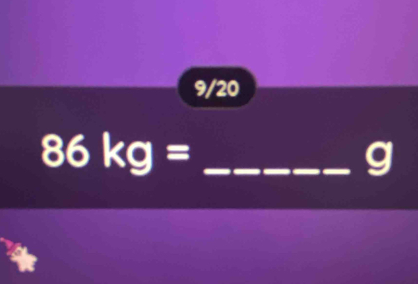 9/20 
_ 86kg=
g
a