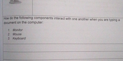 Solved: How do the following components interact with one another when ...