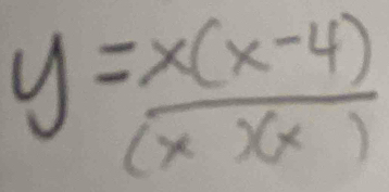 y= (x(x-4))/(x)(x) 