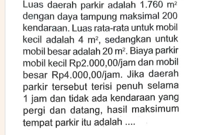Telah dijawab:Luas daerah parkir adalah 1.760m^2 dengan daya tampung ...