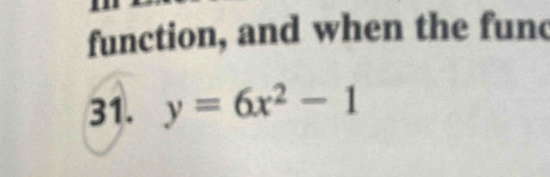 function, and when the func 
31. y=6x^2-1