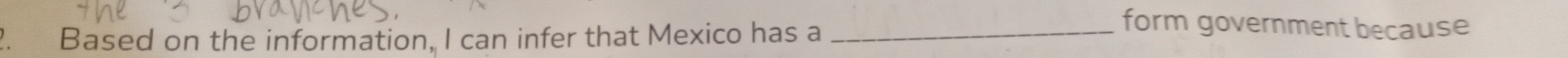 、 Based on the information, I can infer that Mexico has a_ 
form government because