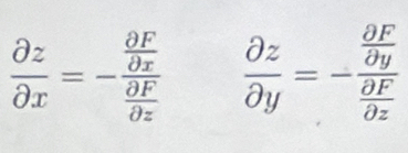  partial z/partial x =-frac  partial F/partial x  partial F/partial x   partial z/partial y =-frac  partial F/partial y  partial F/partial z 