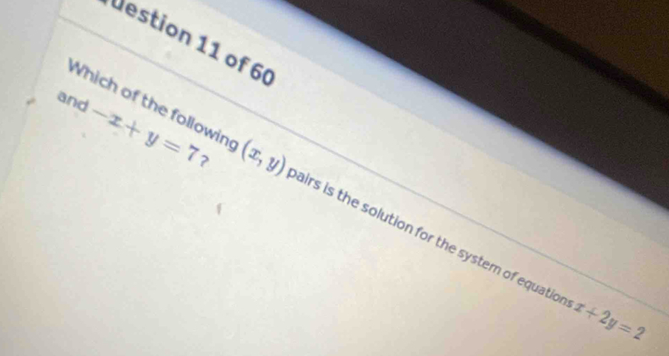 estion 11 of 6(
and -x+y=7
Which of the followin (x,y) airs is the solution for the system of equatior
x+2y=2