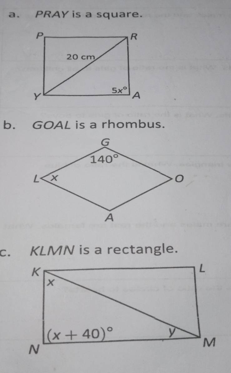 PRAY is a square.
b. GOAL is a rhombus.
C. KLMN is a rectangle.