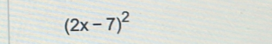 (2x-7)^2