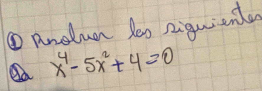 ①Anduan les Riquicnta
x^4-5x^2+4=0