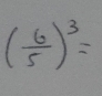 ( 6/5 )^3=