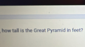 how tall is the Great Pyramid in feet?