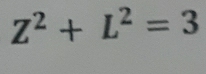 Z^2+L^2=3