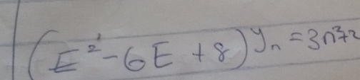 (E^2-6E+8)y_n=3n^2+2