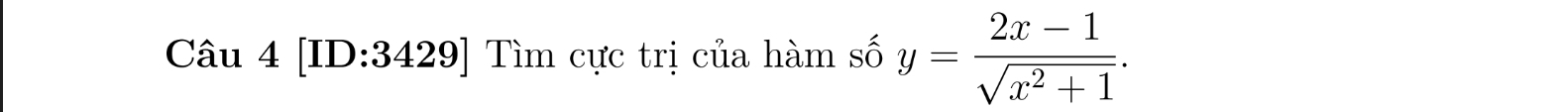 [ID:3429] Tìm cực trị của hàm số y= (2x-1)/sqrt(x^2+1) .