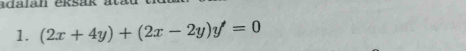 a a l e k a k t 
1. (2x+4y)+(2x-2y)y'=0