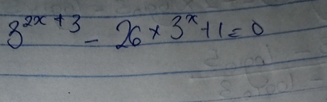 3^(2x+3)-26* 3^x+1=0