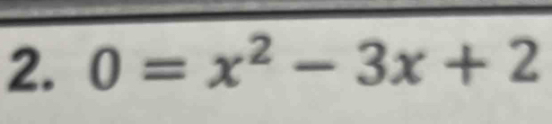 0=x^2-3x+2