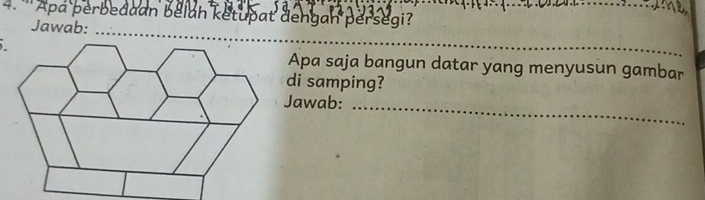 ''' Apa perbedaan belah ketupat dengan persegi?_ 
Jawab:_ 
Apa saja bangun datar yang menyusun gambar 
di samping? 
Jawab:_