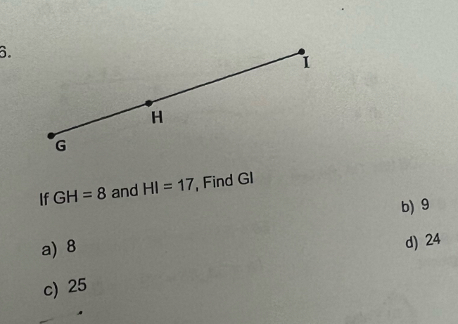 If GH=8 and HI=17 , Find GI
b) 9
a) 8
d) 24
c) 25