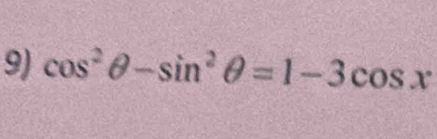 cos^2θ -sin^2θ =1-3cos x