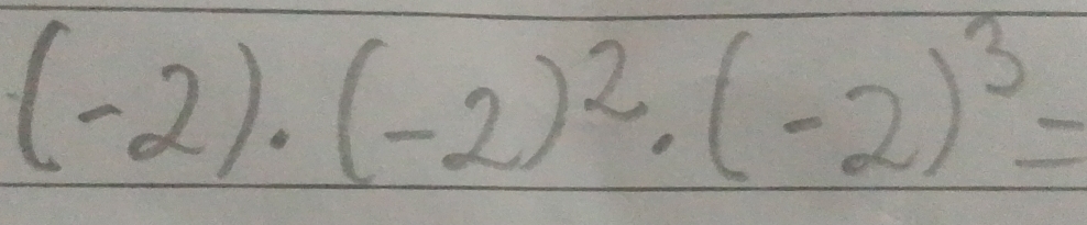 (-2)· (-2)^2· (-2)^3=