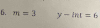 m=3 y-int=6