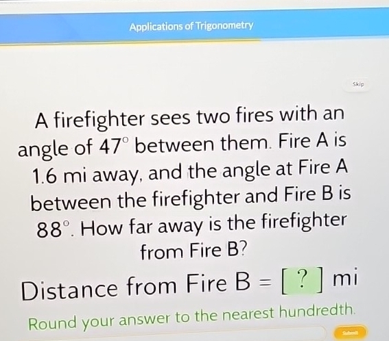 Solved: Applications of Trigonometry Skip A firefighter sees two fires ...