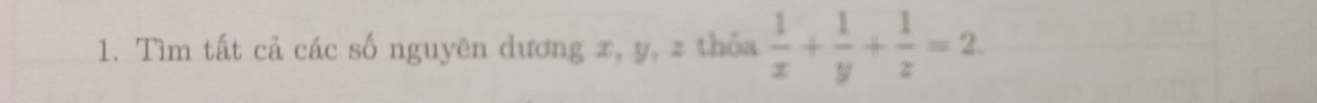 Tìm tất cả các số nguyên dương x, y, z thỏa  1/x + 1/y + 1/z =2.