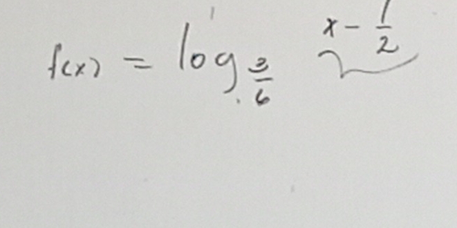 f(x)=log _ 3/6  x- 1/2 
□