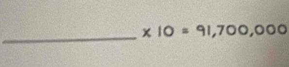 * 10=91,700,000