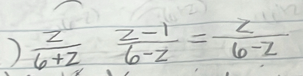 )  z/6+z  (z-1)/6-z = z/6-z 