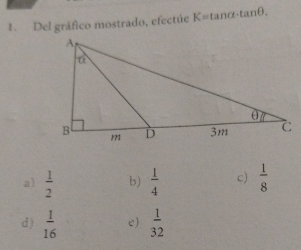 Del gráfico mostrado, efectúe K=tan alpha · tan θ.
a)  1/2   1/4 
b)
c)  1/8 
d)  1/16   1/32 
e)