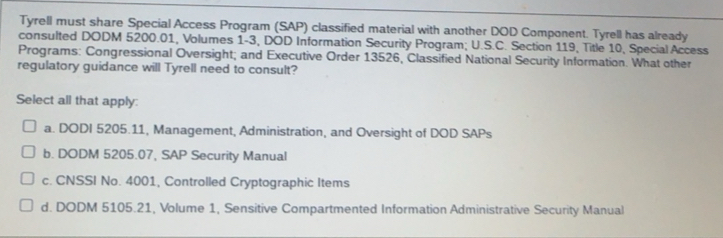 Solved: Tyrell must share Special Access Program (SAP) classified ...