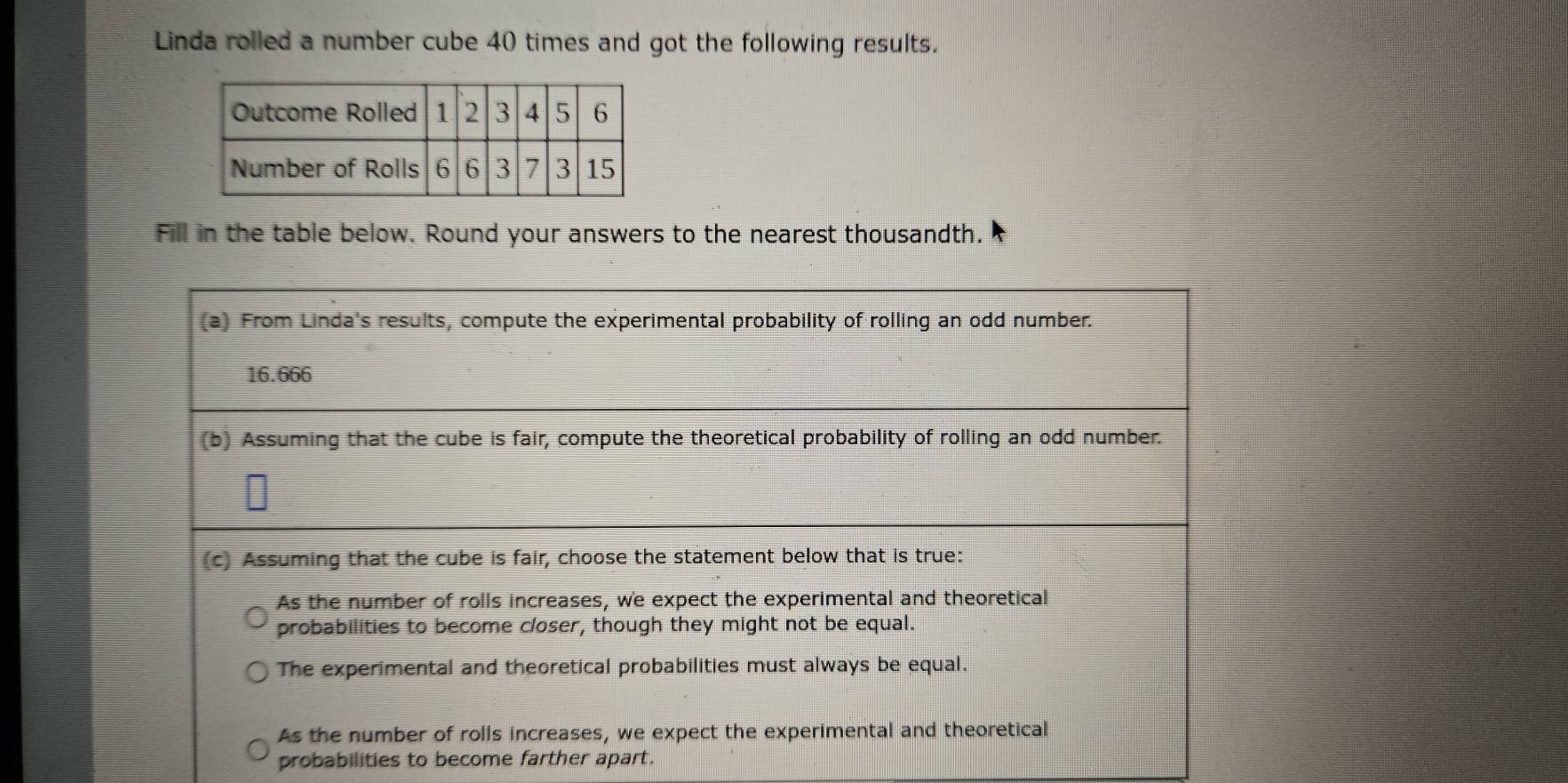 Solved: Linda rolled a number cube 40 times and got the following ...