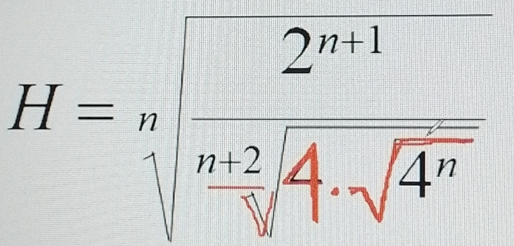 H=sqrt[3](frac 2^(n+1))sqrt[3](frac n+sqrt 4^n)