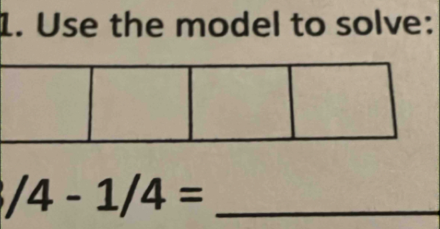 Use the model to solve: 
_ /4-1/4=