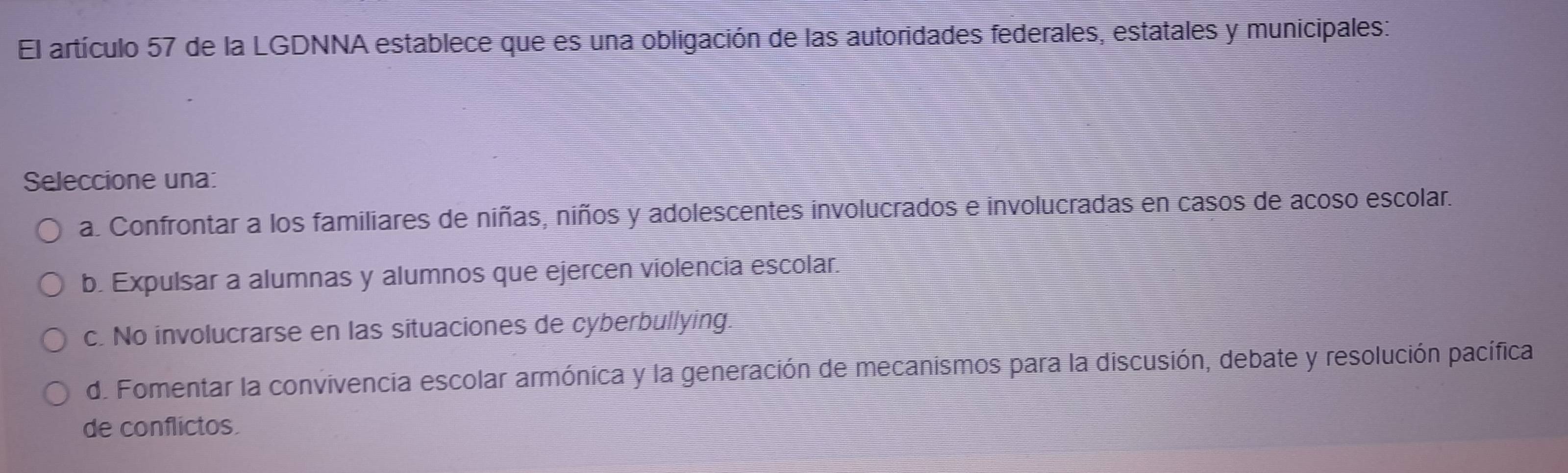 Resuelto:El artículo 57 de la LGDNNA establece que es una obligación de ...