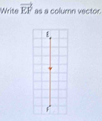 Writs vector EF as a column vector.
E_4
F