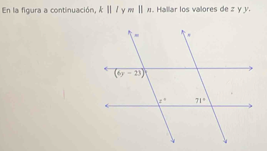 En la figura a continuación, k||l y m||n , Hallar los valores de z y y.